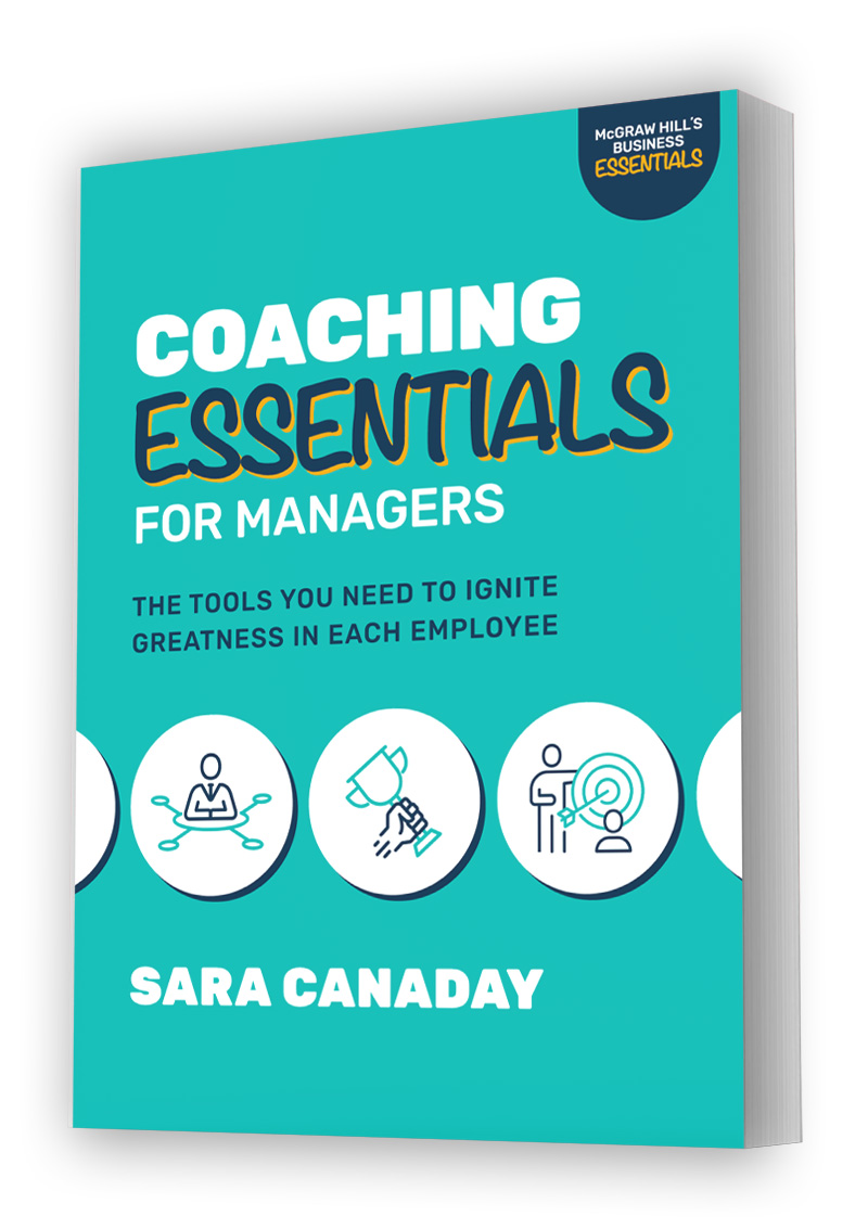 Coaching Essentials for Managers - The Tools You Need to Ignite Greatness in Each Employee